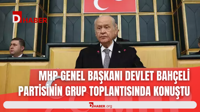 MHP GENEL BAŞKANI DEVLET BAHÇELİ PARTİSİNİN GRUP TOPLANTISINDA KONUŞTU
